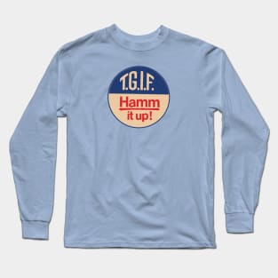 Hamm It Up ( TGIF ) Long Sleeve T-Shirt